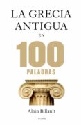las 100 palabras de la grecia antigua-alain billault-9788449328312 las 100 palabras de la grecia antigua-alain billault-9788449328312