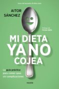 pack mi dieta ya no cojea: la guia practica para comer sano sin complicaciones-aitor sanchez garcia-9788449334412 pack mi dieta ya no cojea: la guia practica para comer sano sin complicaciones-aitor sanchez garcia-9788449334412