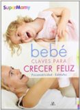 (pe) bebe claves para crecer feliz: psicomotricidad y estimulos-carla nieto martinez-9788466221412 (pe) bebe claves para crecer feliz: psicomotricidad y estimulos-carla nieto martinez-9788466221412