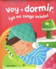 voy a dormir, ya no tengo miedo! - ya soy mayor-maria mañeru-9788466232012 voy a dormir, ya no tengo miedo! - ya soy mayor-maria mañeru-9788466232012
