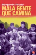mala gente que camina-benjamin prado-9788466369312 mala gente que camina-benjamin prado-9788466369312
