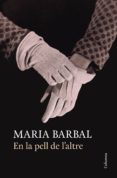 en la pell de l altre-maria barbal i farre-9788466418812 en la pell de l altre-maria barbal i farre-9788466418812