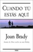 cuando tu estas aqui-joan brady-9788466631112 cuando tu estas aqui-joan brady-9788466631112