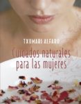 cuidados naturales para las mujeres-txumari alfaro-9788466634212 cuidados naturales para las mujeres-txumari alfaro-9788466634212