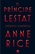 el príncipe lestat (crónicas vampíricas xi)-anne rice-9788466656412 el príncipe lestat (crónicas vampíricas xi)-anne rice-9788466656412