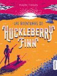 las aventuras de huckleberry finn-mark twain-9788467051612 las aventuras de huckleberry finn-mark twain-9788467051612
