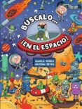 buscalo ¡en el espacio!-magela ronda-ariadna reyes-9788467928112 buscalo ¡en el espacio!-magela ronda-ariadna reyes-9788467928112