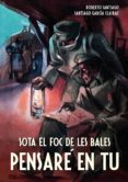 sota el foc de les bales pensare en tu-roberto garcia santiago-9788468312712 sota el foc de les bales pensare en tu-roberto garcia santiago-9788468312712