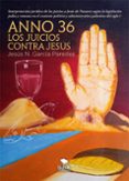 Descargar gratis ebook en ingles pdf ANNO 36: LOS JUICIOS CONTRA JESÚS
				EBOOK 9788468579412 de JESÚS GARCÍA PAREDES FB2 (Literatura española)