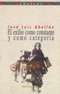 el exilio como constante y como categoria-jose luis abellan-9788470309212 el exilio como constante y como categoria-jose luis abellan-9788470309212