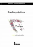 escribir periodismo-pastora moreno espinosa-9788470743412 escribir periodismo-pastora moreno espinosa-9788470743412
