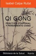 qi gong: practica corporal y pensamiento chino-isabel calpe rufat-9788472455412 qi gong: practica corporal y pensamiento chino-isabel calpe rufat-9788472455412