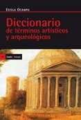diccionario de terminos artisticos y arqueologicos-estela ocampo-9788474261912 diccionario de terminos artisticos y arqueologicos-estela ocampo-9788474261912