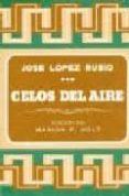 celos del aire-jose lopez rubio-9788474550412 celos del aire-jose lopez rubio-9788474550412