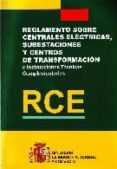 rce: reglamento sobre centrales electricas, subestaciones y centr os de transformacion e instrucciones tecnicas complementarias-9788474749212 rce: reglamento sobre centrales electricas, subestaciones y centr os de transformacion e instrucciones tecnicas complementarias-9788474749212