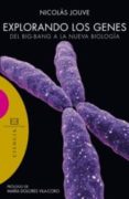explorando los genes: del big-bang a la nueva biologia-nicolas jouve de la barreda-9788474909012 explorando los genes: del big-bang a la nueva biologia-nicolas jouve de la barreda-9788474909012