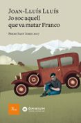 jo soc aquell que va matar franco (premi sant jordi 2018)-joan-lluis lluis-9788475887012 jo soc aquell que va matar franco (premi sant jordi 2018)-joan-lluis lluis-9788475887012