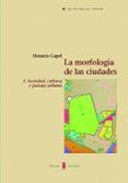 la morfologia de las ciudades (vol.1): sociedad, cultura y paisaj e urbano-horacio capel-9788476283912 la morfologia de las ciudades (vol.1): sociedad, cultura y paisaj e urbano-horacio capel-9788476283912