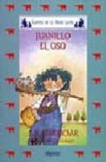 juanillo el oso (4ª ed.)-antonio rodriguez almodovar-9788476470312 juanillo el oso (4ª ed.)-antonio rodriguez almodovar-9788476470312