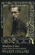 monkton el loco y otros cuentos de terror y misterio-wilkie collins-9788477023012 monkton el loco y otros cuentos de terror y misterio-wilkie collins-9788477023012