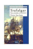 trafalgar: tres armas en combate-victor san juan-9788477371212 trafalgar: tres armas en combate-victor san juan-9788477371212