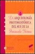 la arqueologia protohistorica del sur de la peninsula iberica-9788477388012 la arqueologia protohistorica del sur de la peninsula iberica-9788477388012