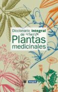 diccionario integral de plantas medicinales-9788479018412 diccionario integral de plantas medicinales-9788479018412