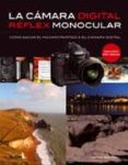 la camara digital reflex monocular: como sacar el maximo partido a su camara digital (2ª ed.)-chris weston-9788480769112 la camara digital reflex monocular: como sacar el maximo partido a su camara digital (2ª ed.)-chris weston-9788480769112