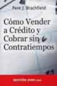 como vender a credito y cobrar sin contratiempos-pere j. brachfield-9788480889612 como vender a credito y cobrar sin contratiempos-pere j. brachfield-9788480889612