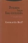 brasas bajo las cenizas: historias anticotidianas del mundo y de dios-leonardo boff-9788481641912 brasas bajo las cenizas: historias anticotidianas del mundo y de dios-leonardo boff-9788481641912