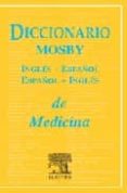 diccionario mosby ingles-español/español-ingles de medicina-9788481745412 diccionario mosby ingles-español/español-ingles de medicina-9788481745412