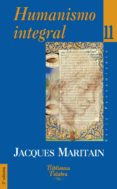 humanismo integral ii: problemas temporales y espirituales de una nueva cristiandad (2ª ed.)-jacques maritain-9788482393612 humanismo integral ii: problemas temporales y espirituales de una nueva cristiandad (2ª ed.)-jacques maritain-9788482393612