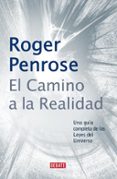 el camino a la realidad: una guia completa de las leyes del unive rso-roger penrose-9788483066812 el camino a la realidad: una guia completa de las leyes del unive rso-roger penrose-9788483066812