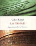 la yihad: expansion y declive del islamismo-gilles kepel-9788483073612 la yihad: expansion y declive del islamismo-gilles kepel-9788483073612