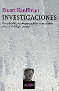 investigaciones: complejidad, autoorganizacion y nuevas leyes par a una biologia general-stuart kauffman-9788483108512 investigaciones: complejidad, autoorganizacion y nuevas leyes par a una biologia general-stuart kauffman-9788483108512