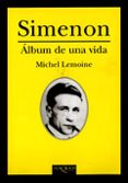 simenon: album de una vida-michel lemoine-9788483109212 simenon: album de una vida-michel lemoine-9788483109212