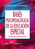 bases psicopedagogicas de la educacion especial: evaluacion e int ervencion-celedonio castanedo-celedonio castanedo secadas-9788483164112 bases psicopedagogicas de la educacion especial: evaluacion e int ervencion-celedonio castanedo-celedonio castanedo secadas-9788483164112