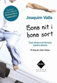 bona nit i bona sort. com atraure la fortuna a la teva vida mentr e dorms-joaquim valls-9788483306512 bona nit i bona sort. com atraure la fortuna a la teva vida mentr e dorms-joaquim valls-9788483306512