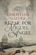 rezar por miguel angel-christian galvez-9788483657812 rezar por miguel angel-christian galvez-9788483657812