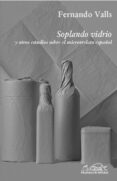 soplando vidrio y otros estudios sobre el microrelato español-fernando valls-9788483930212 soplando vidrio y otros estudios sobre el microrelato español-fernando valls-9788483930212