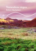 naturaleza virgen-robert macfarlane-9788484283812 naturaleza virgen-robert macfarlane-9788484283812