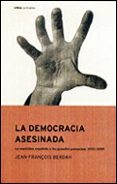 la democracia asesinada: españa, 1931-1939: la republica española y las grandes potencias-jean-françois berdah-9788484323112 la democracia asesinada: españa, 1931-1939: la republica española y las grandes potencias-jean-françois berdah-9788484323112