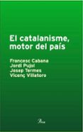 el catalanisme: motor del pais-jordi pujol-francesc cabana-9788484379812 el catalanisme: motor del pais-jordi pujol-francesc cabana-9788484379812