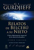 relatos de belcebu: libro tercero: critica objetivamente imparcia l de la vida de los hombres-g.i. gurdjieff-9788484453512 relatos de belcebu: libro tercero: critica objetivamente imparcia l de la vida de los hombres-g.i. gurdjieff-9788484453512