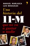una historia del 11-m que no va a gustar a nadie-manuel marlasca-luis rendueles-9788484606512 una historia del 11-m que no va a gustar a nadie-manuel marlasca-luis rendueles-9788484606512