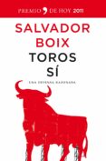 toros si: una defensa razonada (premio de hoy 2011)-salvador boix-9788484609612 toros si: una defensa razonada (premio de hoy 2011)-salvador boix-9788484609612