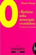 os borbons: unha monarquia escandalosa-manuel monge-9788484873112 os borbons: unha monarquia escandalosa-manuel monge-9788484873112