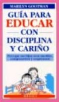 guia para educar con disciplina y respeto: para que sus hijos sea n amables, comprensivos y respetuosos-marilyn gootman-9788486193812 guia para educar con disciplina y respeto: para que sus hijos sea n amables, comprensivos y respetuosos-marilyn gootman-9788486193812