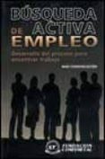 busqueda activa de empleo: desarrollo del proceso para encontrar trabajo-9788489786912 busqueda activa de empleo: desarrollo del proceso para encontrar trabajo-9788489786912