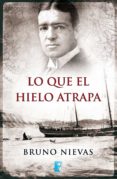 lo que el hielo atrapa (ebook)-bruno nievas-9788490199312 lo que el hielo atrapa (ebook)-bruno nievas-9788490199312